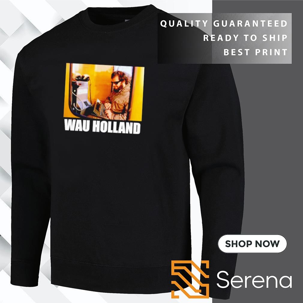 Wau Holland forever shirt, Tees, Hoodie & Apparel